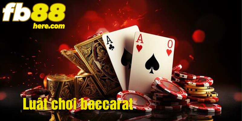 Luật chơi baccarat tại FB88