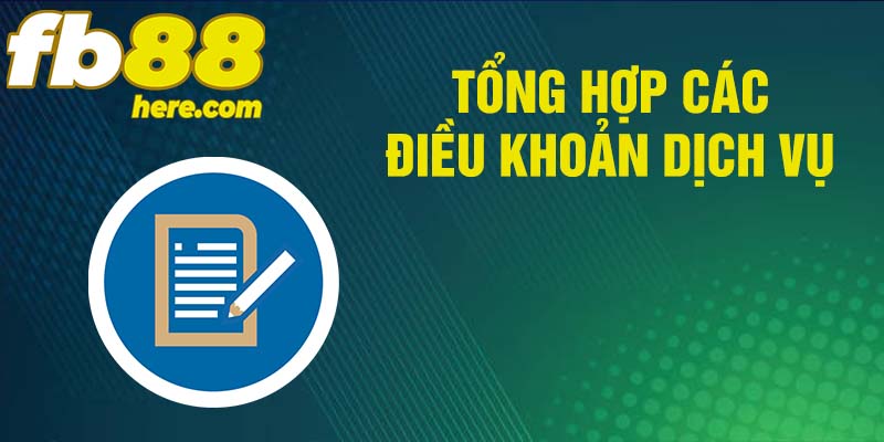 Tổng hợp điều khoản dịch vụ trong nhà cái trực tuyến FB88 